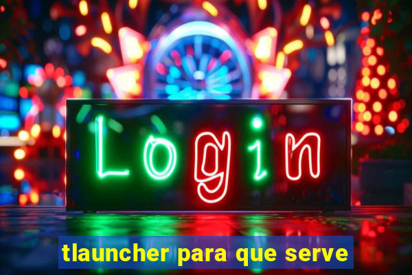 tlauncher para que serve